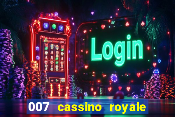 007 cassino royale completo dublado